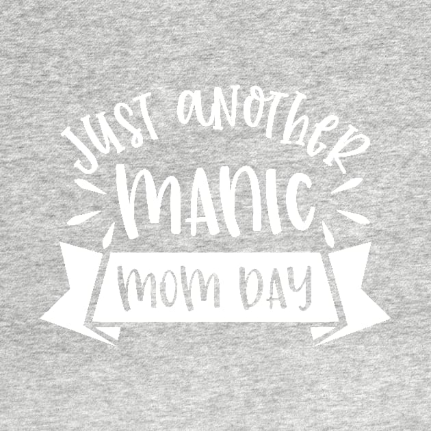 Just Another Manic Mom Day Mothers Day Gift by PurefireDesigns